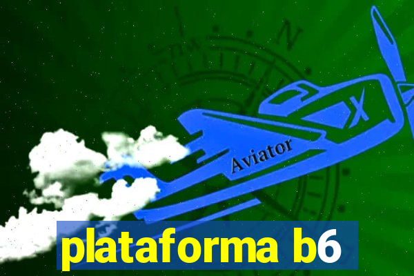 plataforma b6